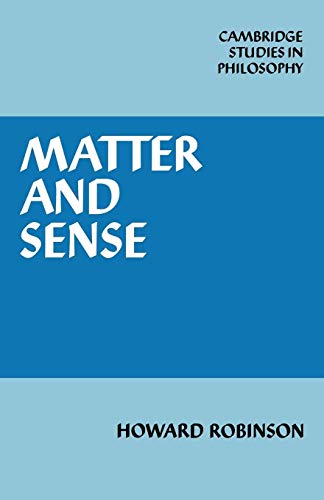 Matter and Sense: A Critique of Contemporary Materialism (Cambridge Studies in Philosophy) - Robinson, Howard