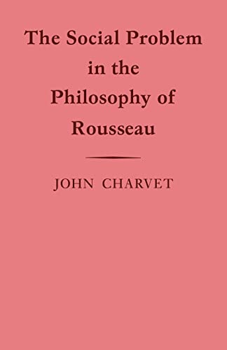 Beispielbild fr The Social Problem in the Philosophy of Rousseau (Cambridge Studies in the History and Theory of Politics) zum Verkauf von WorldofBooks