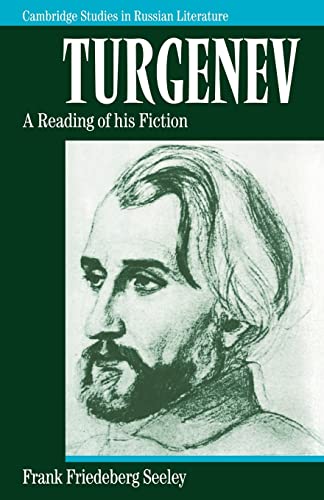 Turgenev: A Reading of his Fiction (Cambridge Studies in Russian Literature)
