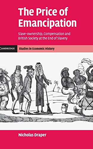 9780521115254: The Price of Emancipation: Slave-Ownership, Compensation and British Society at the End of Slavery (Cambridge Studies in Economic History - Second Series)