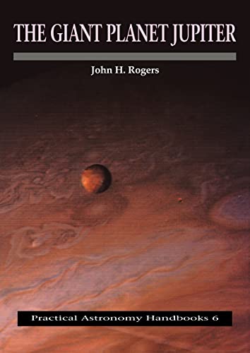 9780521115308: The Giant Planet Jupiter (Practical Astronomy Handbooks, Series Number 6)
