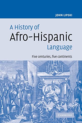 9780521115582: A History of Afro-Hispanic Language: Five Centuries, Five Continents