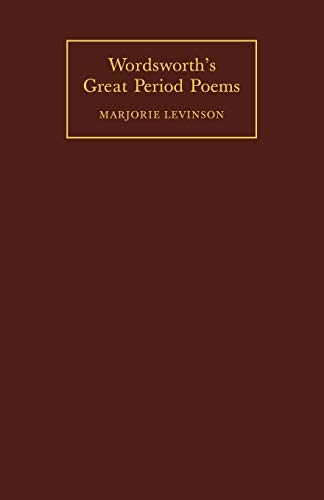 Wordsworth's Great Period Poems: Four Essays (9780521115780) by Levinson, Marjorie