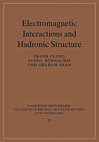 Stock image for Electromagnetic Interactions and Hadronic Structure (Cambridge Monographs on Particle Physics, Nuclear Physics and Cosmology) for sale by Chiron Media