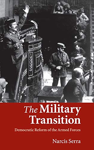 The Military Transition: Democratic Reform of the Armed Forces