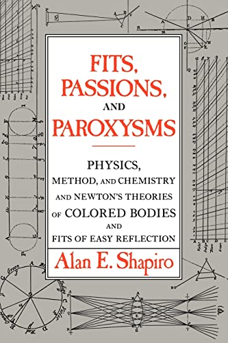 9780521117555: Fits, Passions and Paroxysms: Physics, Method and Chemistry and Newton's Theories of Colored Bodies and Fits of Easy Reflection