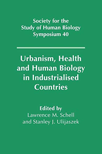 Stock image for Urbanism, Health and Human Biology in Industrialised Countries (Society for the Study of Human Biology Symposium Series) for sale by Chiron Media