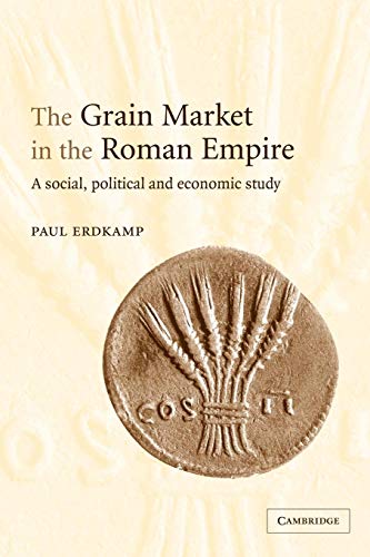 Beispielbild fr The Grain Market in the Roman Empire: A Social, Political and Economic Study zum Verkauf von WorldofBooks