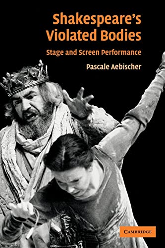 Beispielbild fr Shakespeare's Violated Bodies: Stage and Screen Performance zum Verkauf von ThriftBooks-Dallas