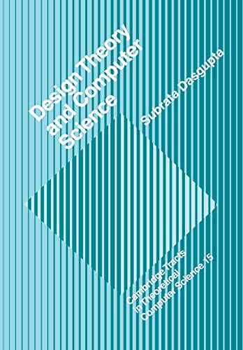 9780521118156: Design Theory and Computer Science Paperback: Processes and Methodology of Computer Systems Design: 15 (Cambridge Tracts in Theoretical Computer Science, Series Number 15)