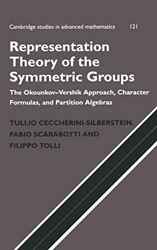 Imagen de archivo de Representation Theory of the Symmetric Groups: The Okounkov-Vershik Approach, Character Formulas, and Partition Algebras (Cambridge Studies in Advanced Mathematics, Series Number 121) a la venta por BGV Books LLC