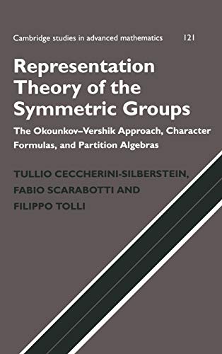 Stock image for Representation Theory of the Symmetric Groups: The Okounkov-Vershik Approach, Character Formulas, and Partition Algebras (Cambridge Studies in Advanced Mathematics, Series Number 121) for sale by BGV Books LLC