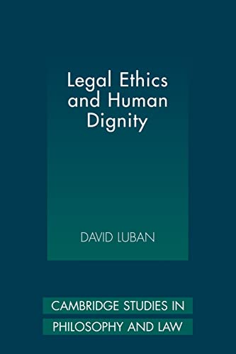 Imagen de archivo de Legal Ethics and Human Dignity (Cambridge Studies in Philosophy and Law) a la venta por HPB-Red