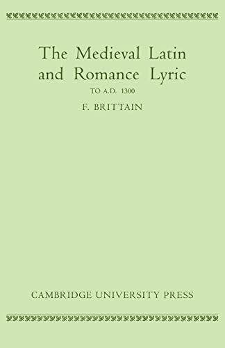 Medieval Latin and Romance Lyric to A.D. 1300 - F. Brittain