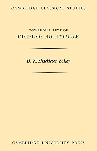 Towards a Text of Cicero 'Ad Atticum' (Transactions of the Cambridge Pilological Society) (9780521118774) by Bailey, D. R. Shackleton