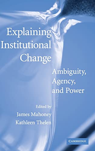 Immagine dell'editore per Explaining Institutional Change: Ambiguity, Agency, and Power venduto da Ria Christie Collections