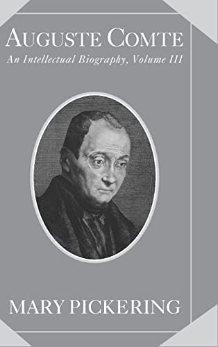 Imagen de archivo de Auguste Comte: Volume 3: An Intellectual Biography (Auguste Comte Intellectual Biography) a la venta por Lucky's Textbooks