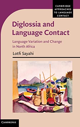 9780521119368: Diglossia and Language Contact: Language Variation and Change in North Africa (Cambridge Approaches to Language Contact)