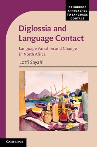 9780521119368: Diglossia and Language Contact: Language Variation and Change in North Africa
