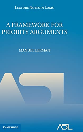 Stock image for A Framework for Priority Arguments: 34 (Lecture Notes in Logic, Series Number 34) for sale by Orchard Vale Books