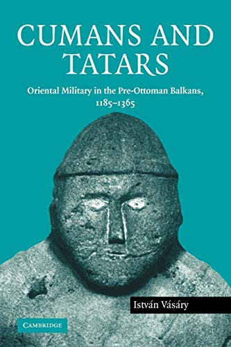 9780521120289: Cumans and Tatars: Oriental Military in the Pre-Ottoman Balkans, 1185-1365