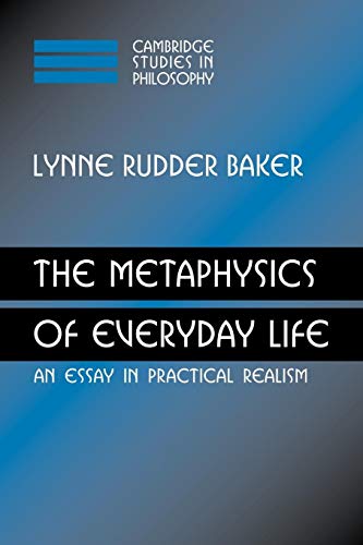 Imagen de archivo de The Metaphysics of Everyday Life: An Essay in Practical Realism (Cambridge Studies in Philosophy) a la venta por Lucky's Textbooks