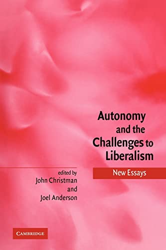 9780521120319: Autonomy and the Challenges to Liberalism: New Essays