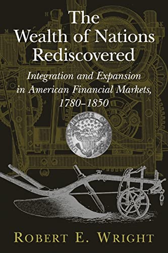 9780521120395: The Wealth Of Nations Rediscovered: Integration And Expansion In American Financial Markets, 1780-1850