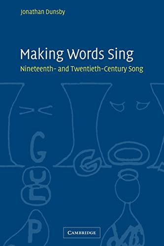 Beispielbild fr Making Words Sing: Nineteenth- and Twentieth-Century Song zum Verkauf von Lucky's Textbooks