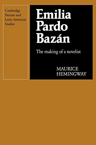 Imagen de archivo de Emilia Pardo Bazan: The Making of a Novelist (Cambridge Iberian and Latin American Studies) a la venta por Chiron Media