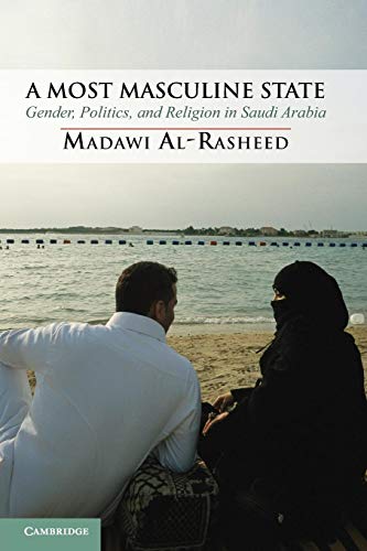 Imagen de archivo de A Most Masculine State : Gender, Politics and Religion in Saudi Arabia a la venta por Better World Books