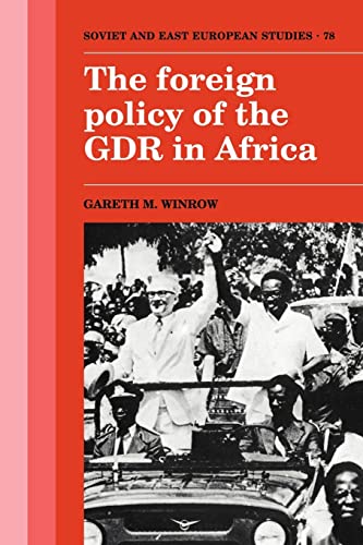 Beispielbild fr The Foreign Policy of the GDR in Africa (Cambridge Russian, Soviet and Post-Soviet Studies, Series Number 78) zum Verkauf von GF Books, Inc.