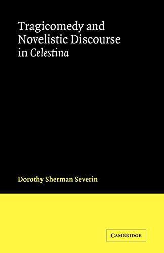 Imagen de archivo de Tragicomedy and Novelistic Discourse in Celestina (Cambridge Iberian and Latin American Studies) a la venta por Lucky's Textbooks