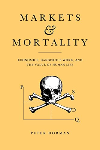 9780521123044: Markets and Mortality: Economics, Dangerous Work, and the Value of Human Life