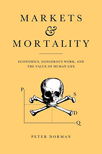 Stock image for Markets and Mortality: Economics, Dangerous Work, and the Value of Human Life for sale by Chiron Media