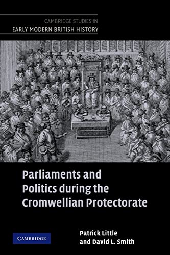 Beispielbild fr Parliaments and Politics: during the Cromwellian Protectorate (Cambridge Studies in Early Modern British History) zum Verkauf von WorldofBooks
