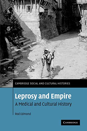 Stock image for Leprosy and Empire: A Medical and Cultural History: 8 (Cambridge Social and Cultural Histories, Series Number 8) for sale by WorldofBooks