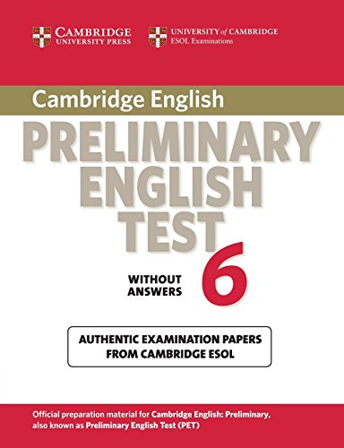 Imagen de archivo de Cambridge Preliminary English Test 6 Student's Book without answers: Official Examination Papers from University of Cambridge ESOL Examinations (PET Practice Tests) a la venta por WorldofBooks