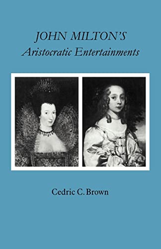 Beispielbild fr John Milton's Aristocratic Entertainments zum Verkauf von WorldofBooks