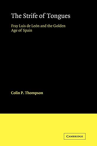 Stock image for The Strife of Tongues: Fray Luis de Leon and the Golden Age of Spain (Cambridge Iberian and Latin American Studies) for sale by Chiron Media