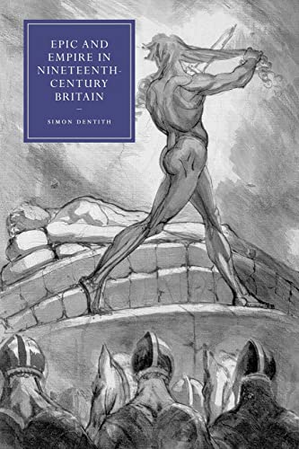 9780521123570: Epic and Empire in Nineteenth-Century Britain: 52 (Cambridge Studies in Nineteenth-Century Literature and Culture, Series Number 52)