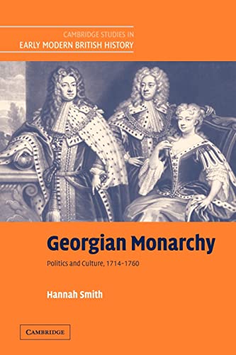 Beispielbild fr Georgian Monarchy: Politics and Culture, 1714 - 1760 (Cambridge Studies in Early Modern British History) zum Verkauf von Chiron Media