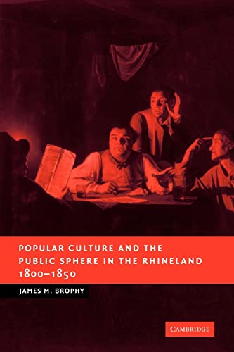 9780521123921: Popular Culture and the Public Sphere in the Rhineland, 1800–1850 (New Studies in European History)
