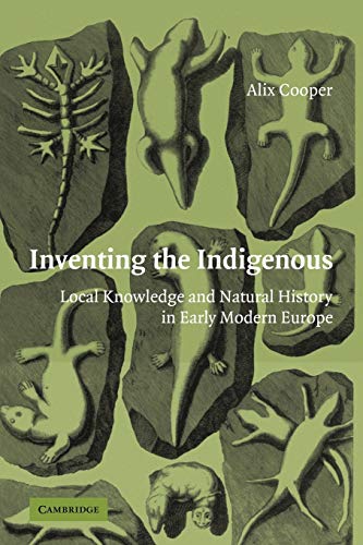 Beispielbild fr Inventing the Indigenous: Local Knowledge and Natural History in Early Modern Europe zum Verkauf von Textbooks_Source