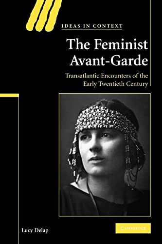 9780521124904: The Feminist Avant-Garde: Transatlantic Encounters of the Early Twentieth Century (Ideas in Context, Series Number 84)