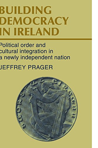 Stock image for Building Democracy in Ireland: Political Order and Cultural Integration in a Newly Independent Nation for sale by Recycle Bookstore