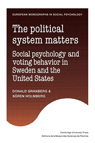 9780521125840: The Political System Matters Paperback: Social Psychology and Voting Behavior in Sweden and the United States (European Monographs in Social Psychology)