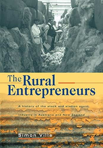 The Rural Entrepreneurs: A History of the Stock and Station Agent Industry in Australia and New Zealand (9780521125949) by Ville, Simon
