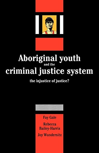 Stock image for Aboriginal Youth and the Criminal Justice System: The Injustice of Justice? for sale by Reuseabook