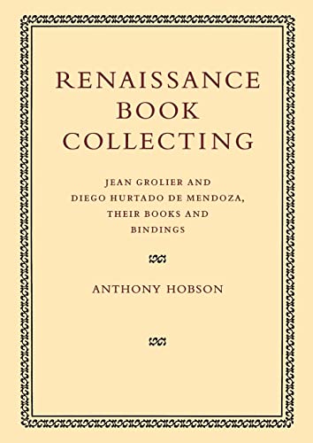 9780521126175: Renaissance Book Collecting: Jean Grolier and Diego Hurtado de Mendoza, their Books and Bindings